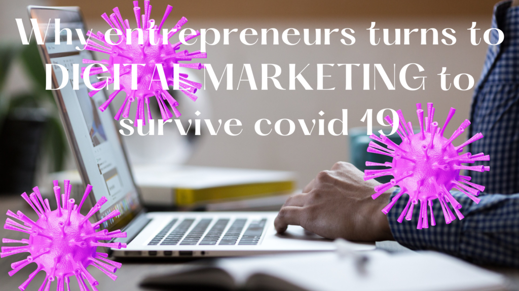 Why wise entrepreneurs are confirming on digital marketing in Covid-19