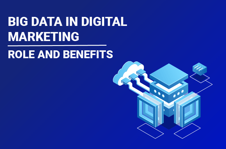 Digital Marketing is aided by Bigdata technologies.